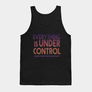 Everything is Under Control Tank Top